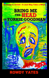 Bring Me The Head of Yorkie Goodman